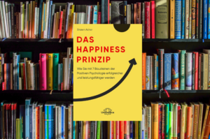 Mehr über den Artikel erfahren Das Happiness Prinzip